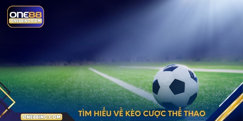 Tìm hiểu về kèo cược thể thao